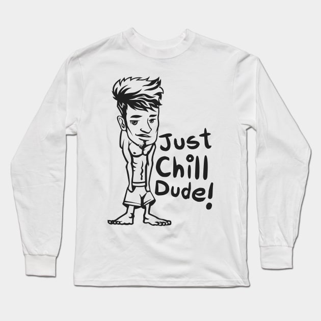 just chill bro Long Sleeve T-Shirt by Whatastory